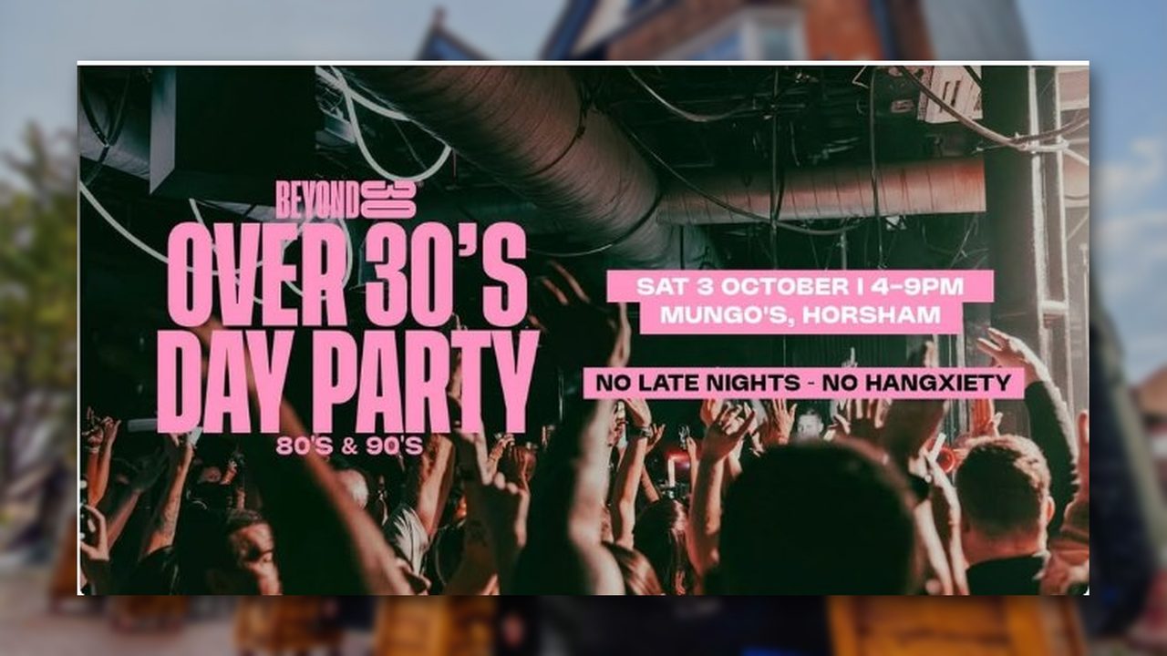 Beyond 30 Daytime Clubbing - Mungos Bar - Horsham Event