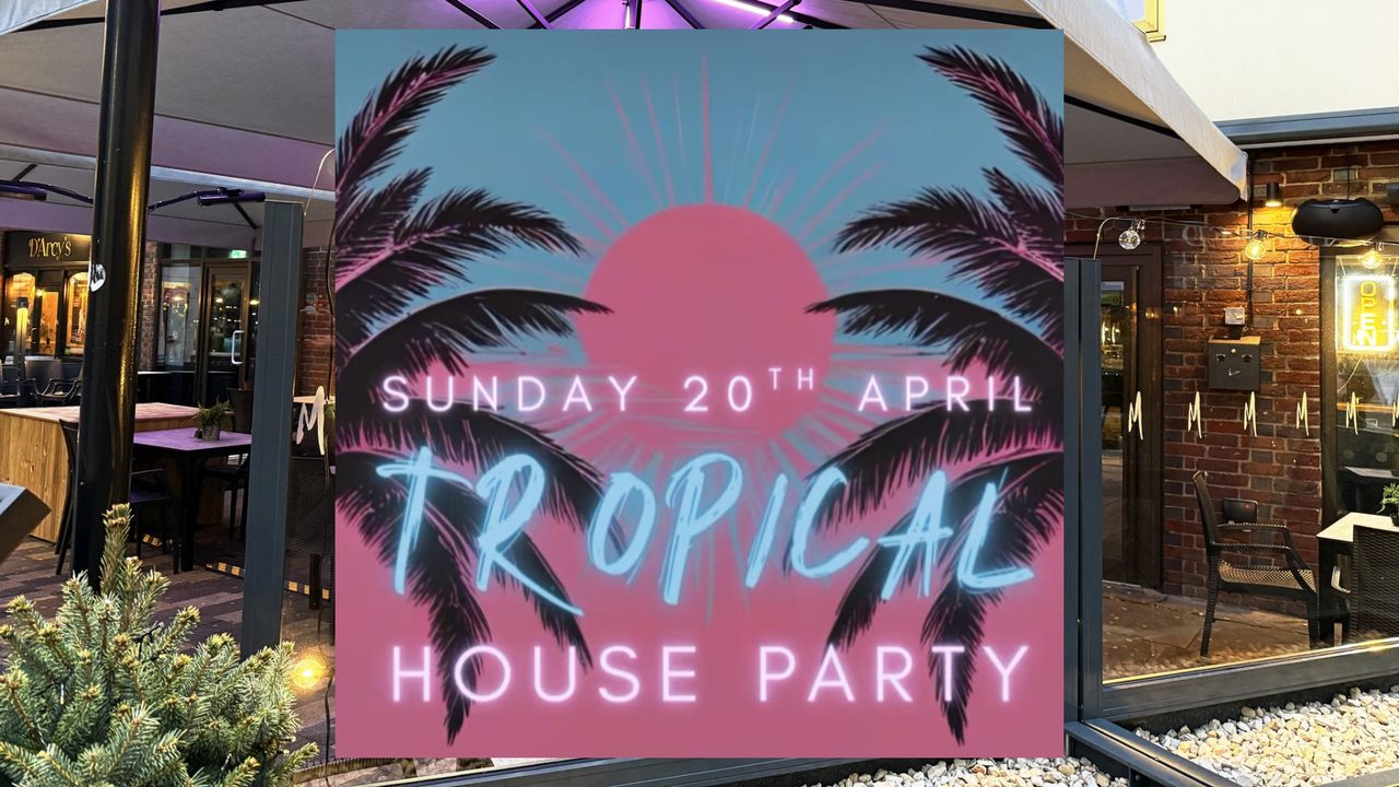 Tropical House Party - The M Bar - Horsham Event